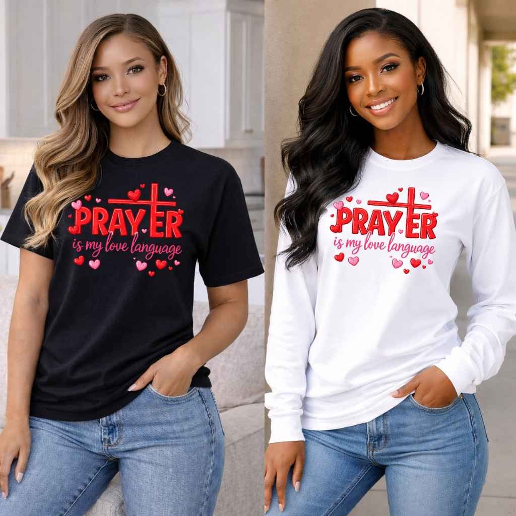 Prayer Is My Love Language Valentine Shirt | Christian Tee - Kiki's Custom Inspirations T-Shirt, Long Sleeve