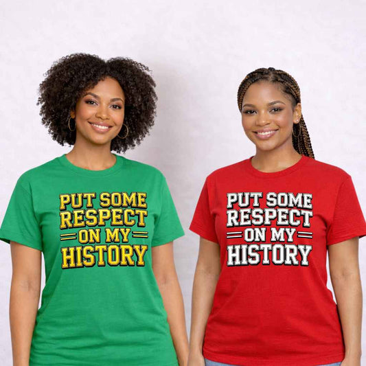 Put Some Respect On My History T-Shirt | Bold Black History Statement Tee
