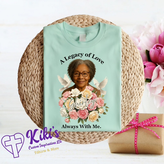 Mother’s Day Memorial T-Shirt – “A Legacy of Love” Personalized Tribute Shirt with Photo, Name & Floral Design