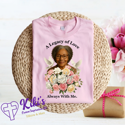 Mother’s Day Memorial T-Shirt – “A Legacy of Love” Personalized Tribute Shirt with Photo, Name & Floral Design