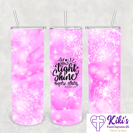 Shine Your Light Tumbler - Kiki's Custom Inspirations Drinkware