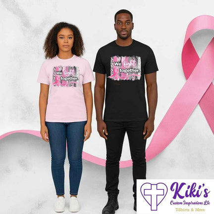 We Fight Together Pink Ribbon — Cancer Awareness Tshirt - Kiki's Custom Inspirations T-Shirt